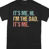 GeckoCustom Hi It's Me I'm The Dad Father Shirt T286 889281 Basic Tee / Black / S
