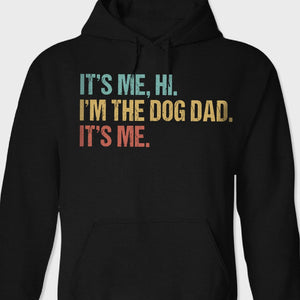 GeckoCustom Hi It's Me I'm The Dog Dad Shirt T286 889309