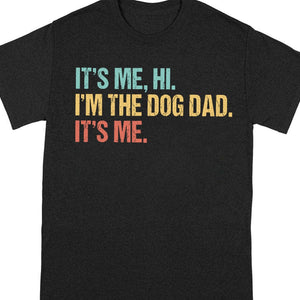 GeckoCustom Hi It's Me I'm The Dog Dad Shirt T286 889309