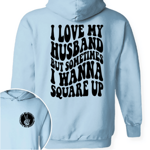 GeckoCustom I Love My Husband But Sometimes I Wanna Square Up Bright Shirt Funny Wife Shirt CH07 895030 Pullover Hoodie / Light Blue Colour / L