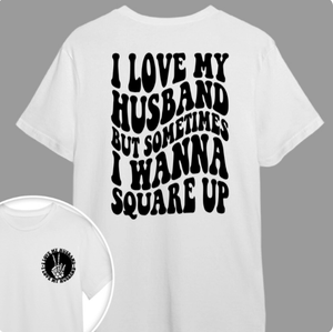 GeckoCustom I Love My Husband But Sometimes I Wanna Square Up Bright Shirt Funny Wife Shirt CH07 895030