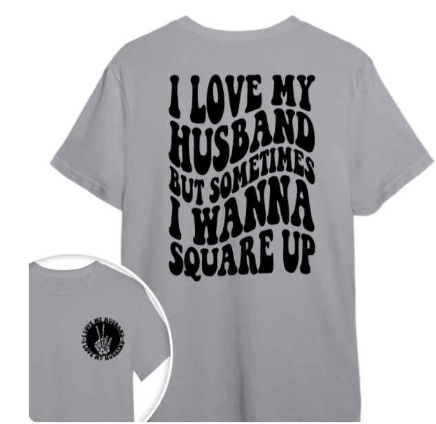 GeckoCustom I Love My Husband But Sometimes I Wanna Square Up Bright Shirt Funny Wife Shirt CH07 895030 Basic Tee / Sport Grey / S