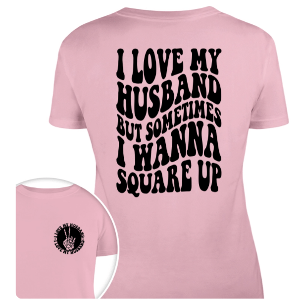 GeckoCustom I Love My Husband But Sometimes I Wanna Square Up Bright Shirt Funny Wife Shirt CH07 895030 Women Tee / Light Pink Color / S