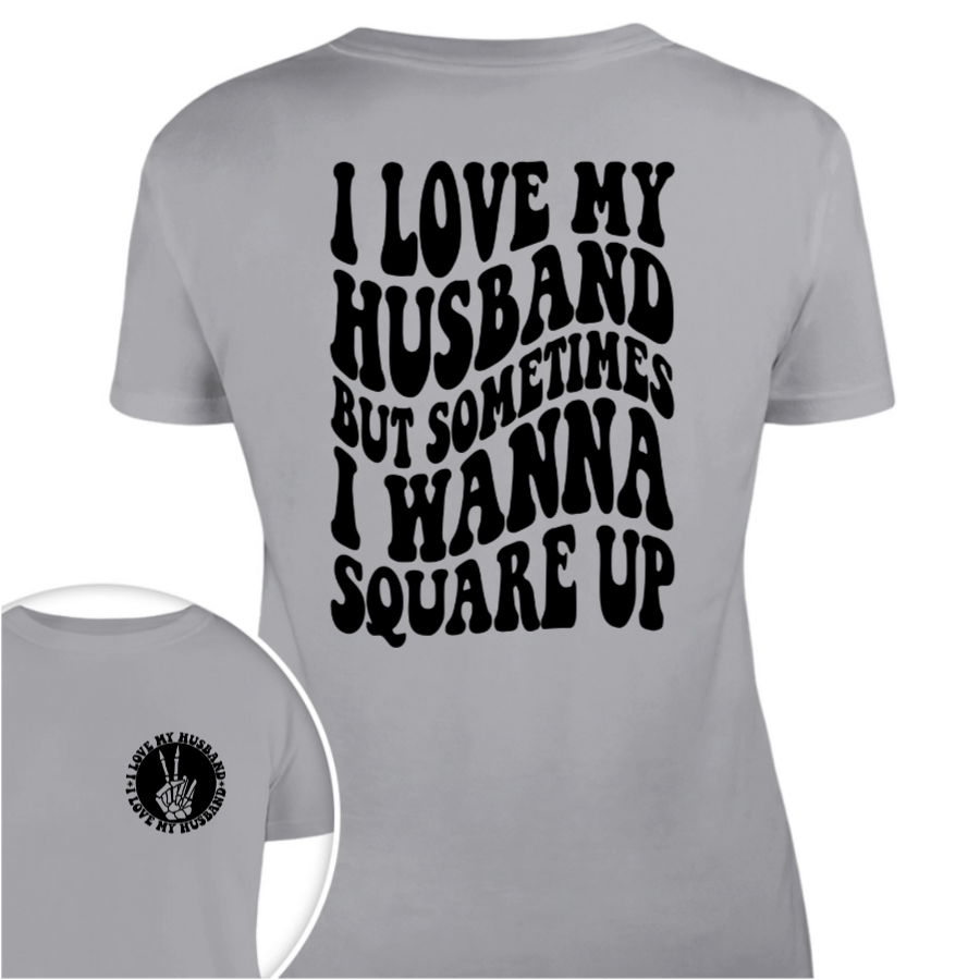 GeckoCustom I Love My Husband But Sometimes I Wanna Square Up Bright Shirt Funny Wife Shirt CH07 895030 Women Tee / Sport Grey Color / S