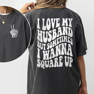 GeckoCustom I Love My Husband But Sometimes I Wanna Square Up Dark Shirt Funny Wife Shirt CH07 895032