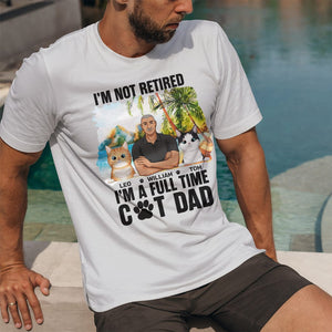 GeckoCustom I'm Not Retired I'm A Full Time Cat Dad For Cat Lovers Bright Shirt Personalized Gift N304 889520