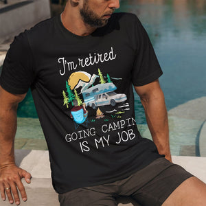 GeckoCustom I'm Retired Doing Camping Is My Job For Campers Dark Shirt N304 889518