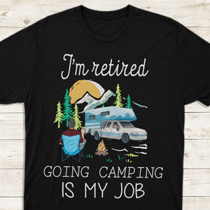 GeckoCustom I'm Retired Doing Camping Is My Job For Campers Dark Shirt N304 889518