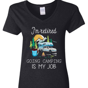 GeckoCustom I'm Retired Doing Camping Is My Job For Campers Dark Shirt N304 889518 Women V-neck / V Black / S