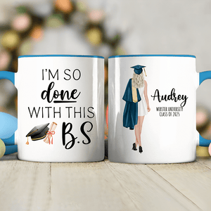 GeckoCustom I'm So Done With This B.S Graduation Accent Mug TH10 892405