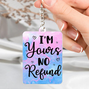 GeckoCustom I'm Yours No Refund Valentine's Day Keychain Personalized Gift TA29 890257 60mmW x 40mmH