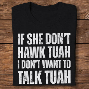 GeckoCustom If SHE dont HAWK Tuah Shirt DM01 891293