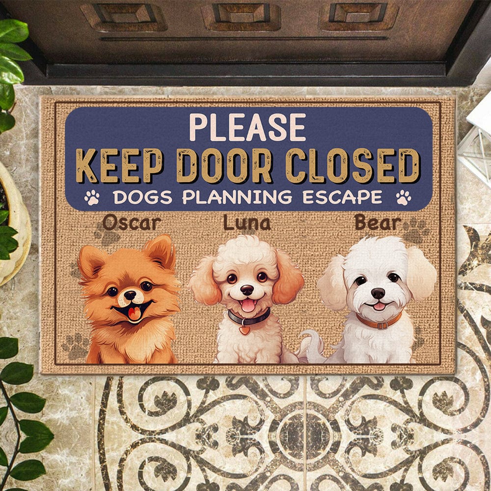 GeckoCustom Keep Door Closed Dogs Planning Escape Personalized Doormat Funny Gift For Dog Lovers CH07 895234