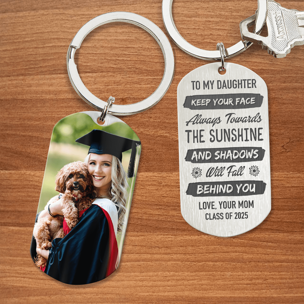 GeckoCustom Keep Your Face Always Towards The Sunshine Graduation Metal Keychain HN590