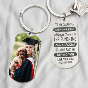 GeckoCustom Keep Your Face Always Towards The Sunshine Graduation Metal Keychain HN590