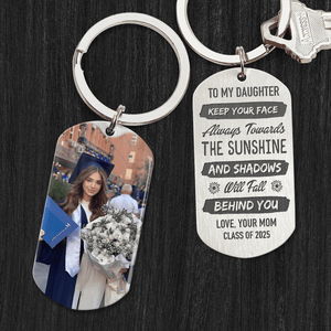 GeckoCustom Keep Your Face Always Towards The Sunshine Graduation Metal Keychain HN590