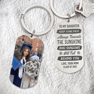 GeckoCustom Keep Your Face Always Towards The Sunshine Graduation Metal Keychain HN590