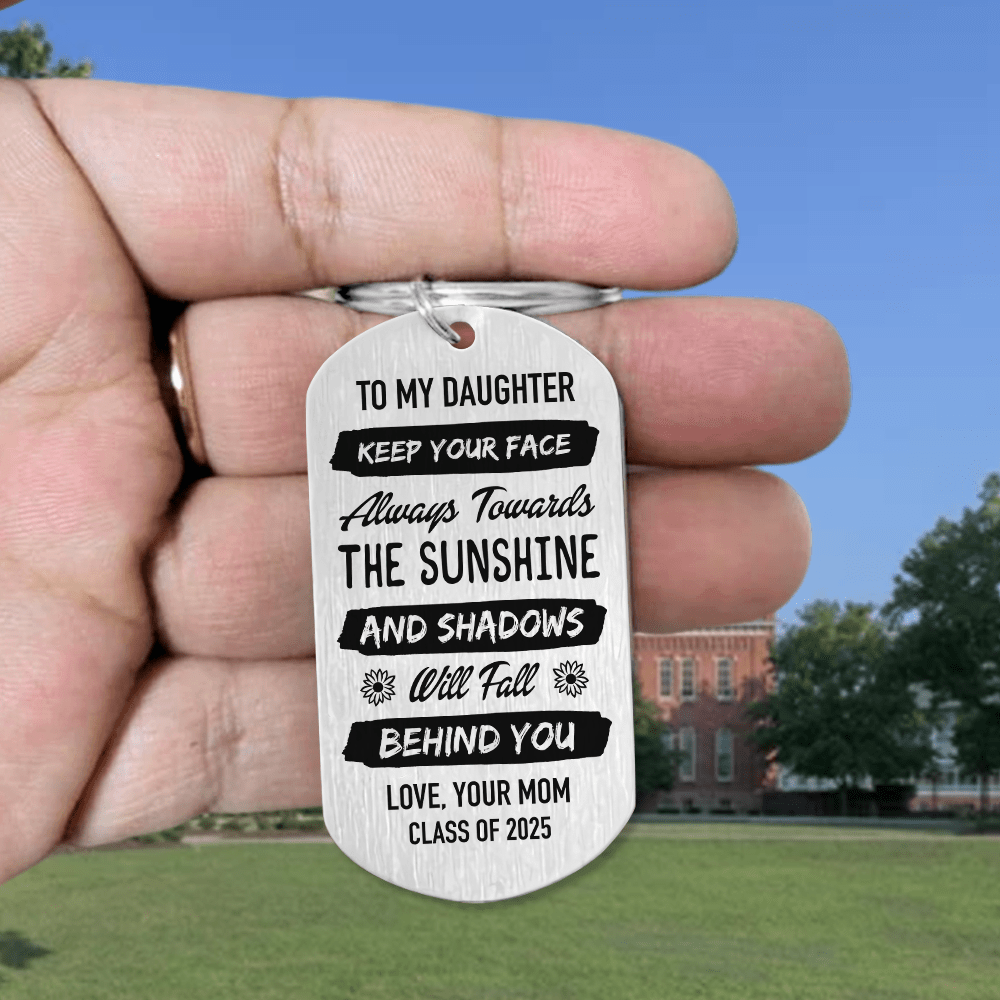 GeckoCustom Keep Your Face Always Towards The Sunshine Graduation Metal Keychain HN590