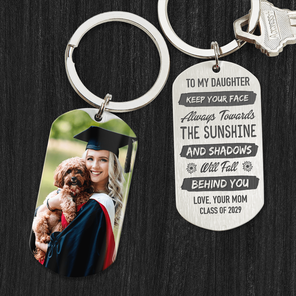 GeckoCustom Keep Your Face Always Towards The Sunshine Graduation Metal Keychain HN590
