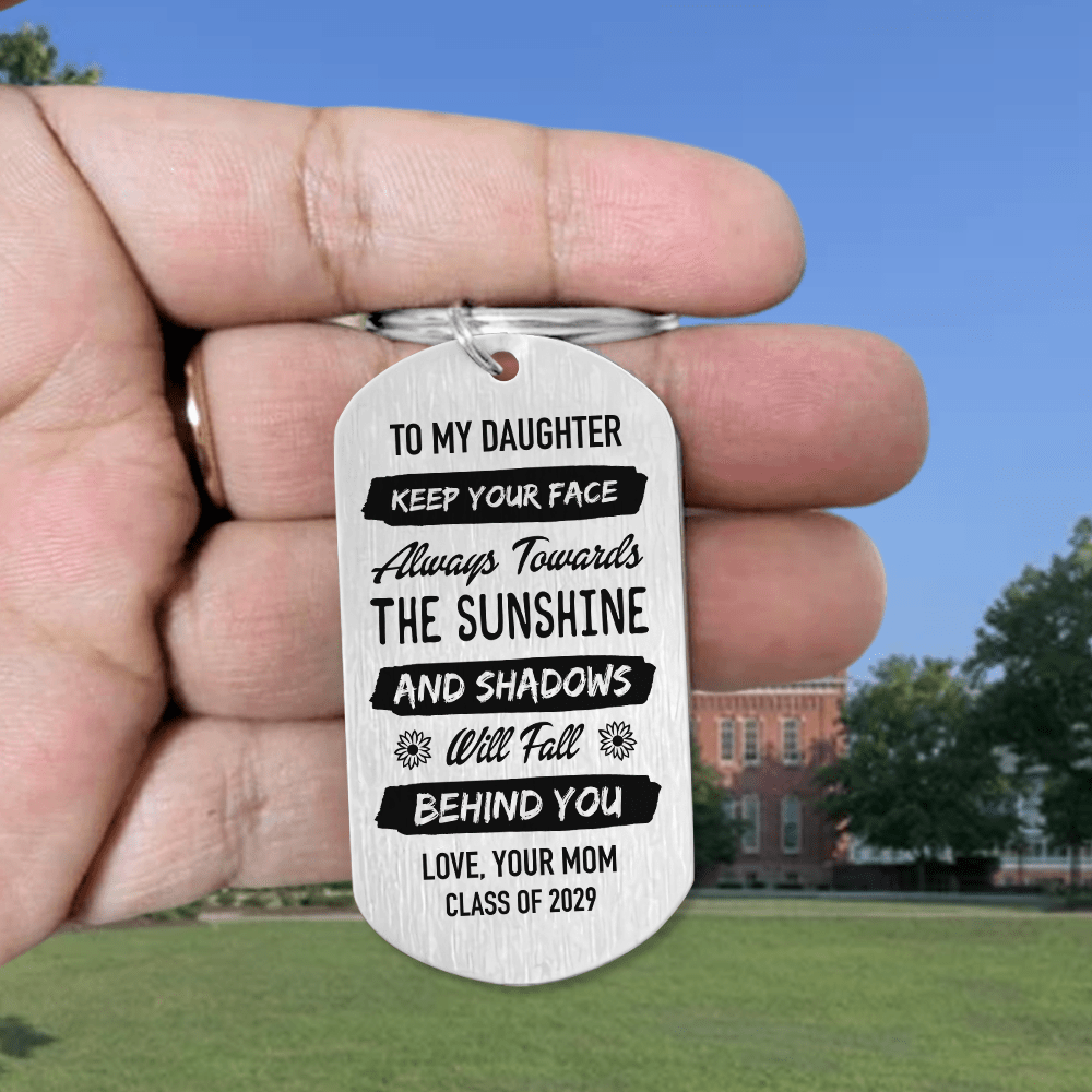 GeckoCustom Keep Your Face Always Towards The Sunshine Graduation Metal Keychain HN590