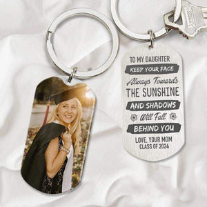 GeckoCustom Keep Your Face Always Towards The Sunshine Graduation Metal Keychain HN590