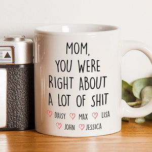 GeckoCustom Mom You Were Right Family Mug Personalized Gift K228 890535