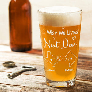 GeckoCustom Personalized Gift I Wish We Lived Closer - Bestie Personalized Engraved Beer Glass HA75 891911 Only Beer Glass / 16oz