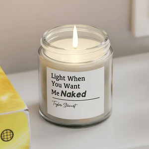 GeckoCustom Personalized Valentine Gift Light When You Want Me Naked Scented Candle For Him LM32 893079