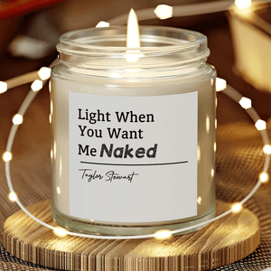 GeckoCustom Personalized Valentine Gift Light When You Want Me Naked Scented Candle For Him LM32 893079