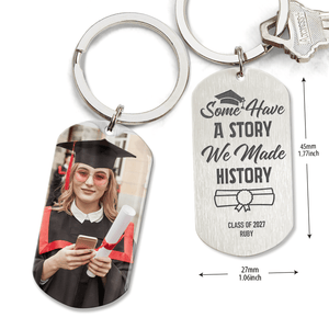 GeckoCustom Some Have A Story We Made History Graduation Metal Keychain 890377