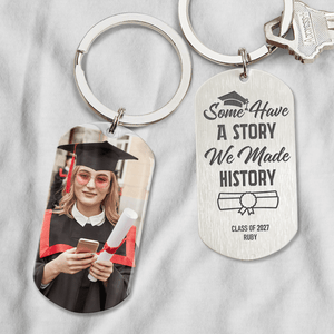 GeckoCustom Some Have A Story We Made History Graduation Metal Keychain 890377