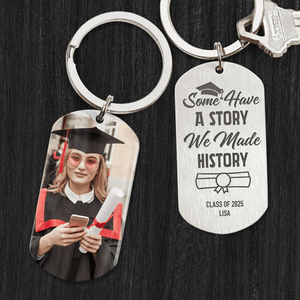 GeckoCustom Some Have A Story We Made History Graduation Metal Keychain 890377