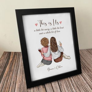 GeckoCustom This Is Us A Little Bit Crazy, A Little Bit Loud For Best Friends Picture Frame Personalised Gift DA199 890350 8"x10"