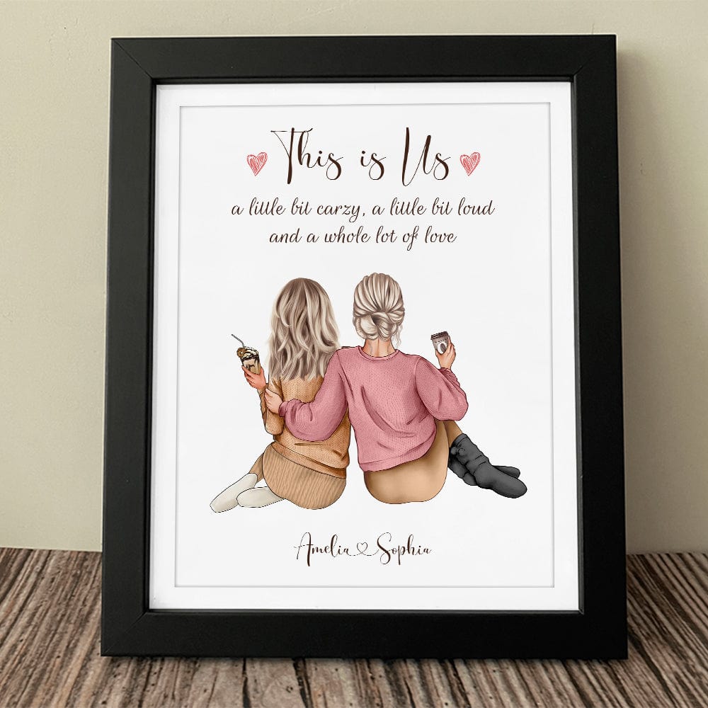 GeckoCustom This Is Us A Little Bit Crazy, A Little Bit Loud For Best Friends Picture Frame Personalised Gift DA199 890350 8"x10"