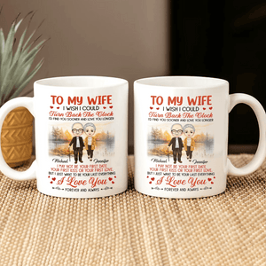 GeckoCustom To My Wife I Wish I Could Turn Back The Clock Valentine Mug Personalized Gift TA29 890317