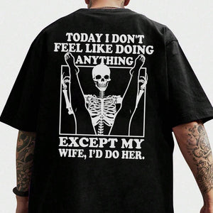 GeckoCustom Today I Don't Feel Like Doing Anything Except My Wife Backside Dark Shirt K288 LM32 893027