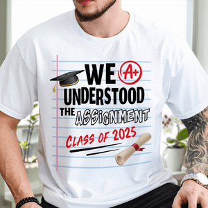 GeckoCustom We Understood The Assignment Class Of 2025 Graduation Shirt HN590 HA75 891892