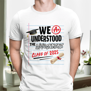 GeckoCustom We Understood The Assignment Class Of 2025 Graduation Shirt HN590 HA75 891892