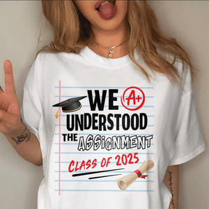 GeckoCustom We Understood The Assignment Class Of 2025 Graduation Shirt HN590 HA75 891892 Basic Tee / White / S