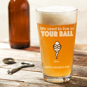 GeckoCustom We Used To Live In Your Balls Print Beer Glass Personalized Gift HO82 890530 16oz