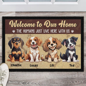 GeckoCustom Welcome To Our Home, The Humans Just Live Here With Us Personalized Doormat Dog Lovers Gift CH07 895244