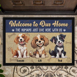 GeckoCustom Welcome To Our Home, The Humans Just Live Here With Us Personalized Doormat Dog Lovers Gift CH07 895244