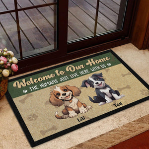 GeckoCustom Welcome To Our Home, The Humans Just Live Here With Us Personalized Doormat Dog Lovers Gift CH07 895244