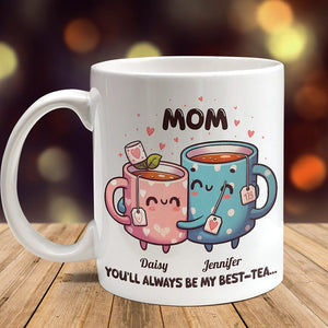 GeckoCustom You'll Always Be My Best-Tea Mother's Day Mug Personalized Gift T286 890513