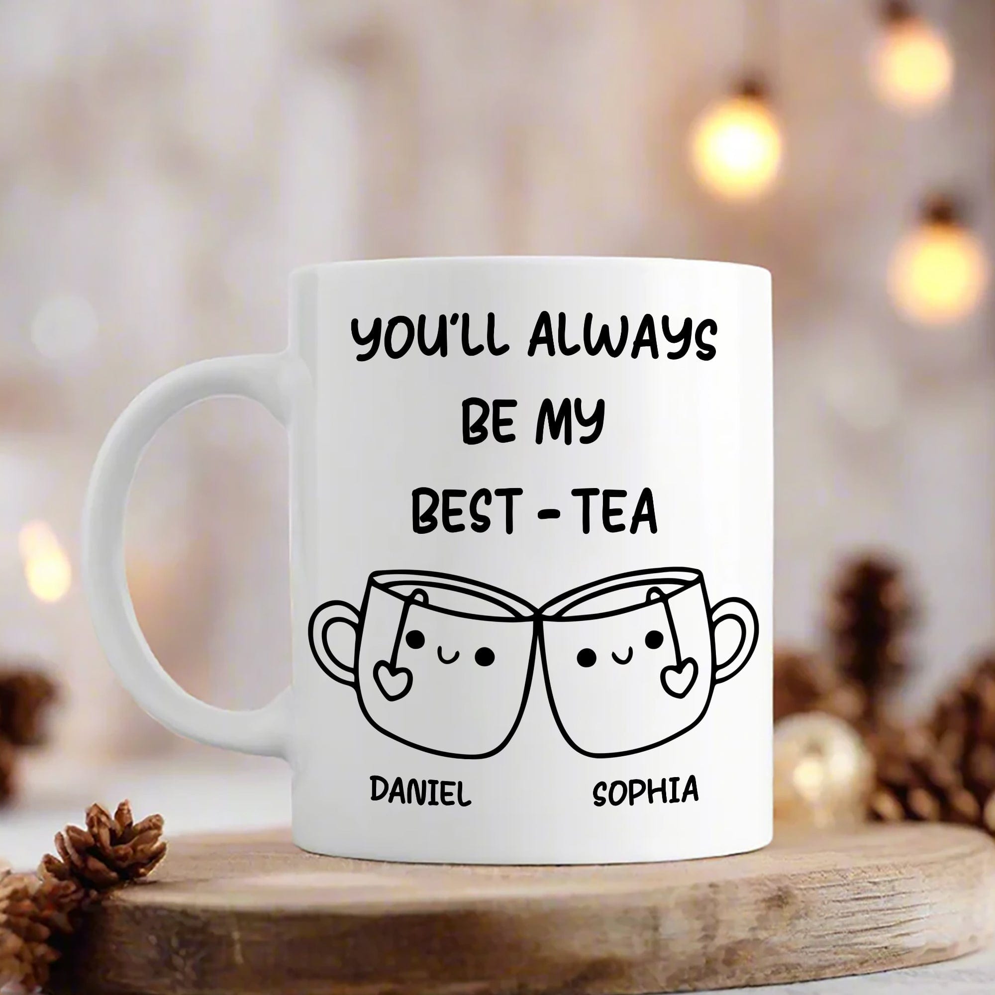 GeckoCustom You'll Always Be My Best-Tea Mug Personalized Gift For Bestie TH10 892229