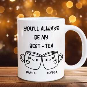 GeckoCustom You'll Always Be My Best-Tea Mug Personalized Gift For Bestie TH10 892229