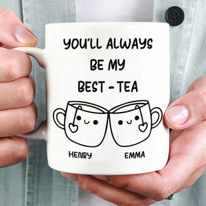 GeckoCustom You'll Always Be My Best-Tea Mug Personalized Gift For Bestie TH10 892229