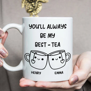 GeckoCustom You'll Always Be My Best-Tea Mug Personalized Gift For Bestie TH10 892229