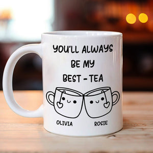 GeckoCustom You'll Always Be My Best-Tea Mug Personalized Gift For Bestie TH10 892229