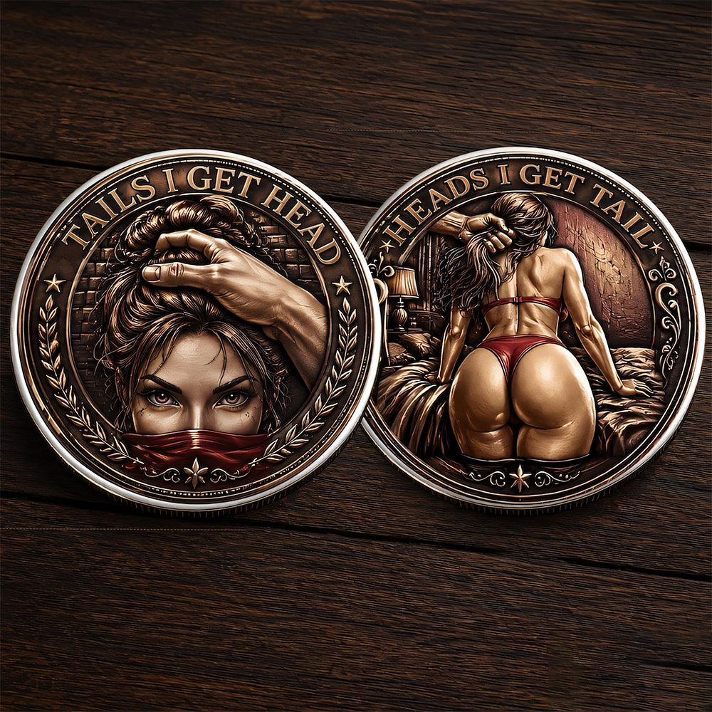 Tails I Get Head Heads I Get Tail Coin, Funny Adult Challenge Coin Naughty Couple Gift CH07 180156